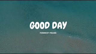 Forrest Frank  GOOD DAY Lyrics [upl. by Merfe782]