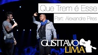 Gusttavo Lima  Que Trem é Esse  Pat Esp Alexandre Pires Ao Vivo Em São Paulo Clipe Oficial [upl. by Nordine]