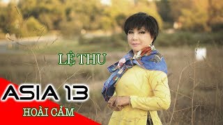 HOÀI CẢM  Nhạc Sĩ Cung Tiến  LỆ THU  ASIA 13 [upl. by Lewis]