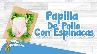 008  Papilla De Pollo Con Espinacas Alimentación  SoyTuPediatra [upl. by Sancha]