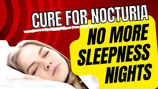 Sleep Better Tonight Ultimate Cure for Nocturia Revealed [upl. by Pederson]