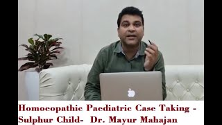 Homoeopathic Pediatrics Case Taking Sulphur Child Part 4 [upl. by Okihsoy640]