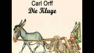 Carl Orff  Die Kluge  Part 1 [upl. by Etteniuqna]