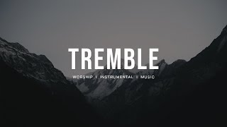 Tremble  Bethel Music  Instrumental worship  Prayer Music  Piano  Pad [upl. by Legin]