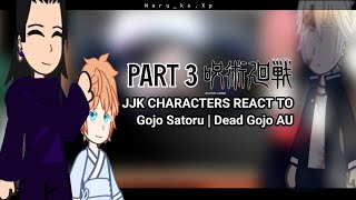 Jujutsu Kaisen characters react  Dead Gojo AU  PART 3  read desc  NarukoXp [upl. by Atiuqes434]