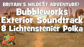 Chessington WoA  Bubbleworks Exterior Soundtrack 8 Lichtenstenier Polka [upl. by Monteria]