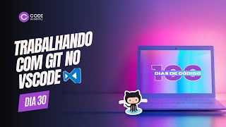 Trabalhando com Git no VSCode  Dia 30  100diasdecodigo [upl. by Hiroko]