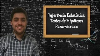 Inferência Estatística  Aula 3  Testes de Hipóteses Paramétricos parte 2 de 2 [upl. by Acceb]