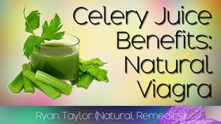 Celery Juice Benefits Natural Viagra [upl. by Nowed572]