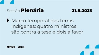 Pleno AD  Bloco 2  Continuação do julgamento do Marco Temporal  31823 [upl. by Weisburgh266]