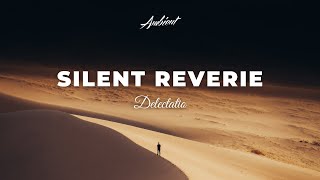 Delectatio  Silent Reverie ambient drone piano AMG Release [upl. by Eadnus92]