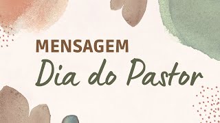 MENSAGEM PARA O PASTOR  Dia do Pastor [upl. by Hortensa244]