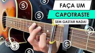 Como Fazer um Capotraste para seu violão em 5 minutos Muito fácil [upl. by Enovi]