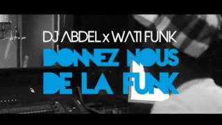 Dj Abdel Feat Wati Funk  Donnez nous de la Funk Making Of [upl. by Ecilegna386]