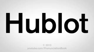 How to Pronounce Hublot [upl. by Oiramej28]