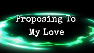 Proposing To My Girlfriend [upl. by Innoc]