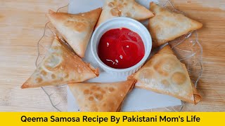 Qeema Samosa Recipe By Pakistani Moms Life  Ramadan Special [upl. by Audras449]