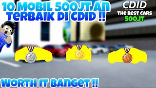 10 MOBIL 500JT TERBAIK DI CDID REVAMP WORTH IT BANGET  CDID The Best Cars Kategori 500jt [upl. by Pangaro]