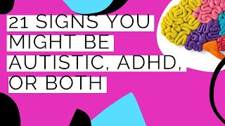 21 Signs Youre Autistic ADHD or BOTH  Neurodivergent Magic [upl. by Fae]