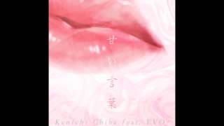 Kenichi Chiba feat EVO  甘い言葉 [upl. by Thevenot561]