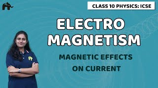 ElectroMagnetism Class 10 ICSE Physics  Selina Chapter 10  Magnetic Effects of Current [upl. by Yetsirhc]