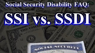 Social Security Disability FAQ The Difference between SSI amp SSDI [upl. by Ennayar]