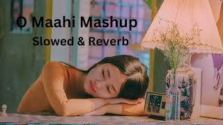 Lofi Song  O Maahi Mashup  Sloved amp Reverb  Viral Song [upl. by Powe819]