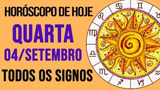 HORÓSCOPO DE HOJE  QUARTA  DIA 04092024  Todos os Signos AMOR TRABALHO E DINHEIRO [upl. by Arraeis]