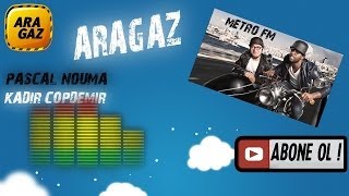 Aragaz Metro FM Bölüm 20  Pascal Nouma amp Kadir Çöpdemir [upl. by Urba]