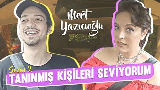 Tanınmış Kişileri Seviyorum S2B5  Konuk MERT YAZICIOĞLU [upl. by Yrollam]