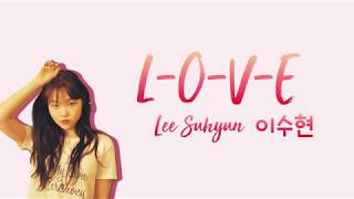 SUHYUN 이수현  LOVE eng lyricskorean trans 가사해석 [upl. by Pollard]