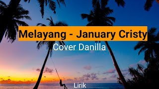 Melayang  January Cristy Cover by Danilla  Lirik [upl. by Nuahs]