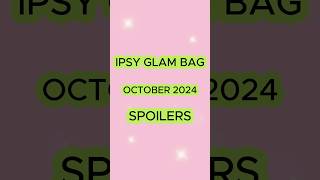 Ipsy Glam Bag October 2024 SPOILERS [upl. by Naicad100]