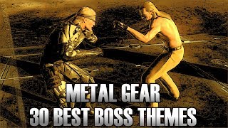 Metal Gear Series  30 Best Boss Fight Themes [upl. by Hanoy]