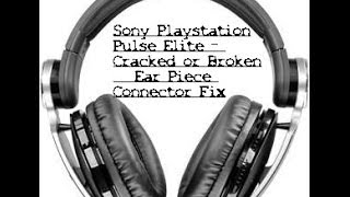 How to Fix Sony Playstation Pulse Elite Broken Ear Piece Connector [upl. by Wilonah503]