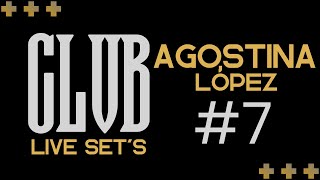 Agostina López  CLVB Live Set 7 [upl. by Colp]