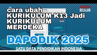 UBAH KURIKULUM K13 KE KURIKULUM MERDEKA DI DAPODIK 2025  GAMPANG [upl. by Francois]