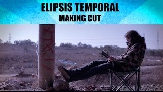 ELIPSIS TEMPORAL  EP 32  MAKING CUT [upl. by Junette]