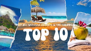 10 Best All Inclusive Resorts In The Caribbean For Your Next Caribbean Vacation [upl. by Eeloj]