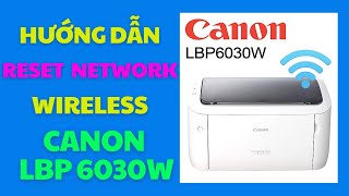 Hướng dẫn Reset Wireless Network Settings cho máy in Canon LBP6030w [upl. by Sivrat]