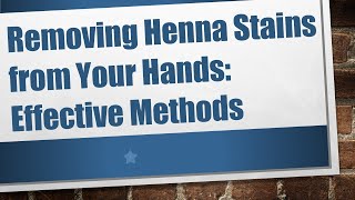 Removing Henna Stains from Your Hands Effective Methods [upl. by Aerdied]