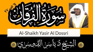 SurahAl Furqan Quran beautiful recitation by AlShaikh Yasir Al Dossri [upl. by Ocirred]