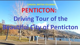 PENTICTON Driving Tour of the Beautiful City of Penticton [upl. by Brass]