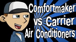 Comfortmaker vs Carrier Air Conditioners [upl. by Middendorf]