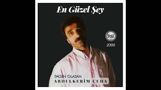 Abdülkerim ÇUHA  EN GÜZEL ŞEY2000 full Albüm Ezgi Müzik Yapım Mardin [upl. by Sillsby]