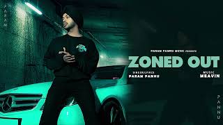 ZONED OUT  Param Pannu  Meavin  Latest Punjabi Song [upl. by Ahsiloc]