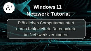 Plötzlichen Computerneustart durch fehlgeleitete Datenpakete im Netzwerk verhindern Win 11 Tutorial [upl. by Nodnart]