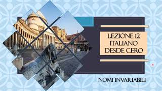 Lezione 12a Italiano desde cero Nomi Invariavili [upl. by Brian]