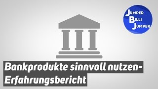 Erfahrungsbericht  Bankprodukte Sinnvoll Nutzen und Geld Sparen  Empfehlung [upl. by Paz]