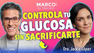 Doctora REVELA los SECRETOS para CONTROLAR LA GLUCOSA 🍬🧁  Dra Jackie López y Marco Antonio Regil [upl. by Ybba]